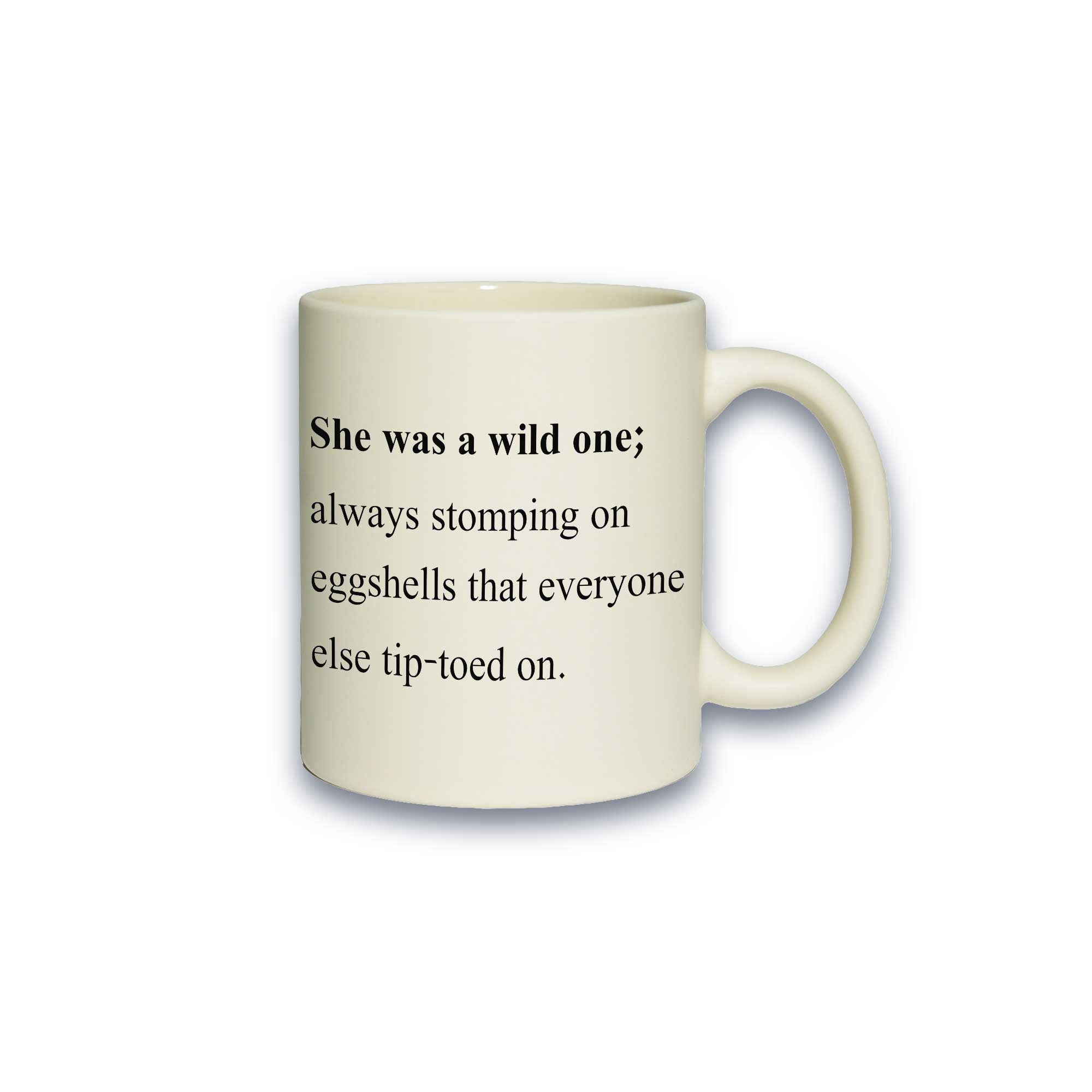 Pastell-Tasse - She was a wild one; always stomping on eggshells that everyone else tip-toed on.