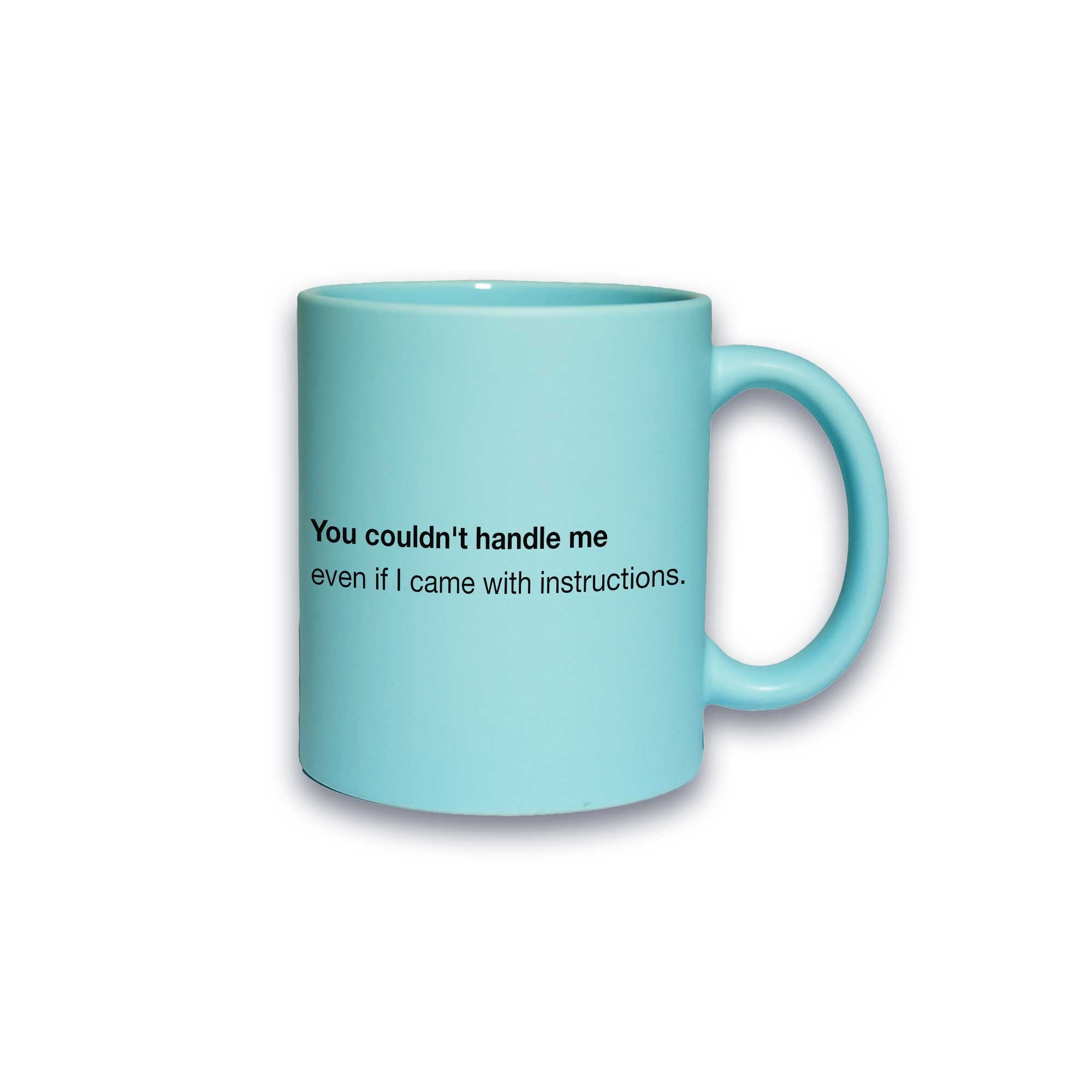 Pastell-Tasse - You couldn’t handle me even if I came with instructions.