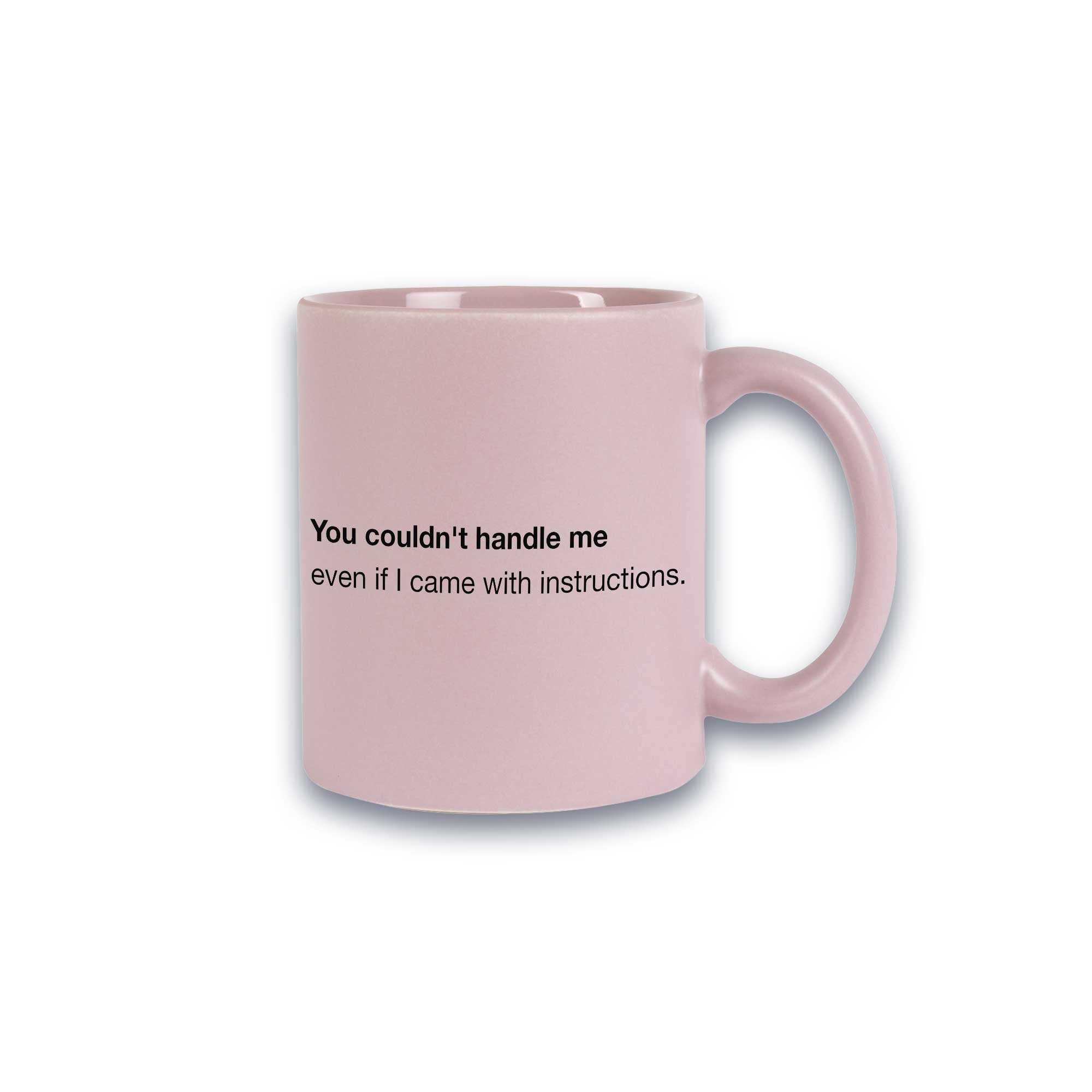 Pastell-Tasse - You couldn’t handle me even if I came with instructions.
