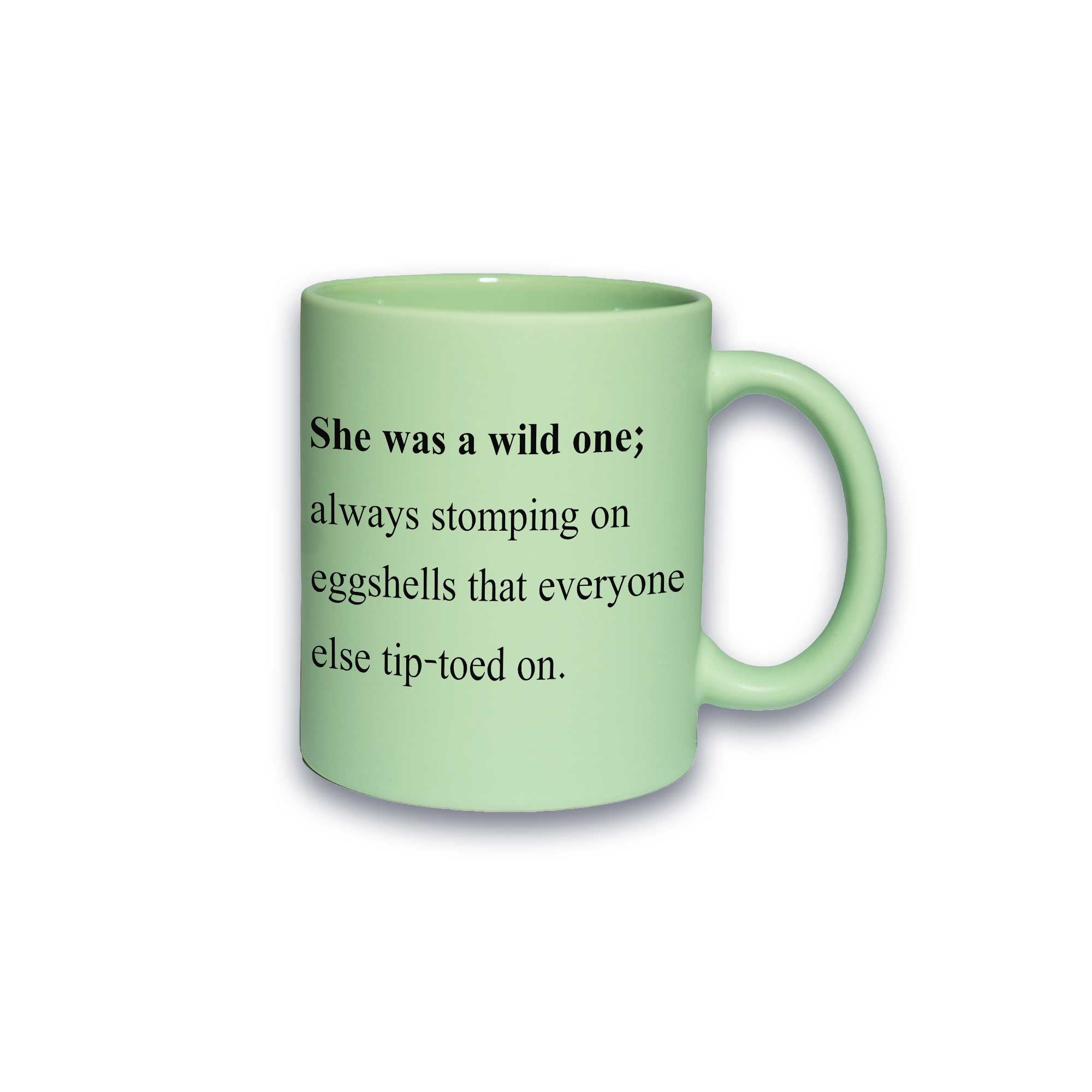 Pastell-Tasse - She was a wild one; always stomping on eggshells that everyone else tip-toed on.