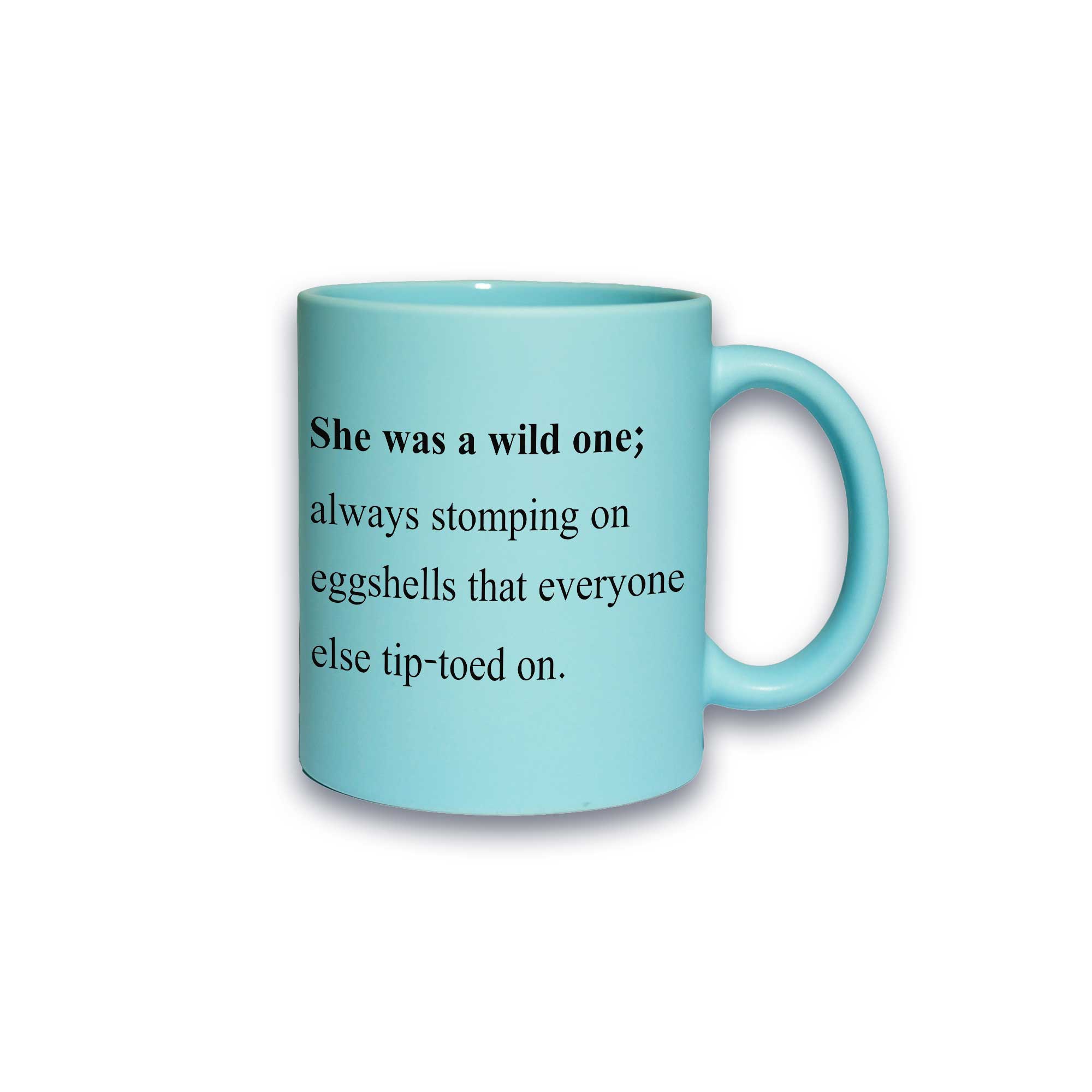 Pastell-Tasse - She was a wild one; always stomping on eggshells that everyone else tip-toed on.