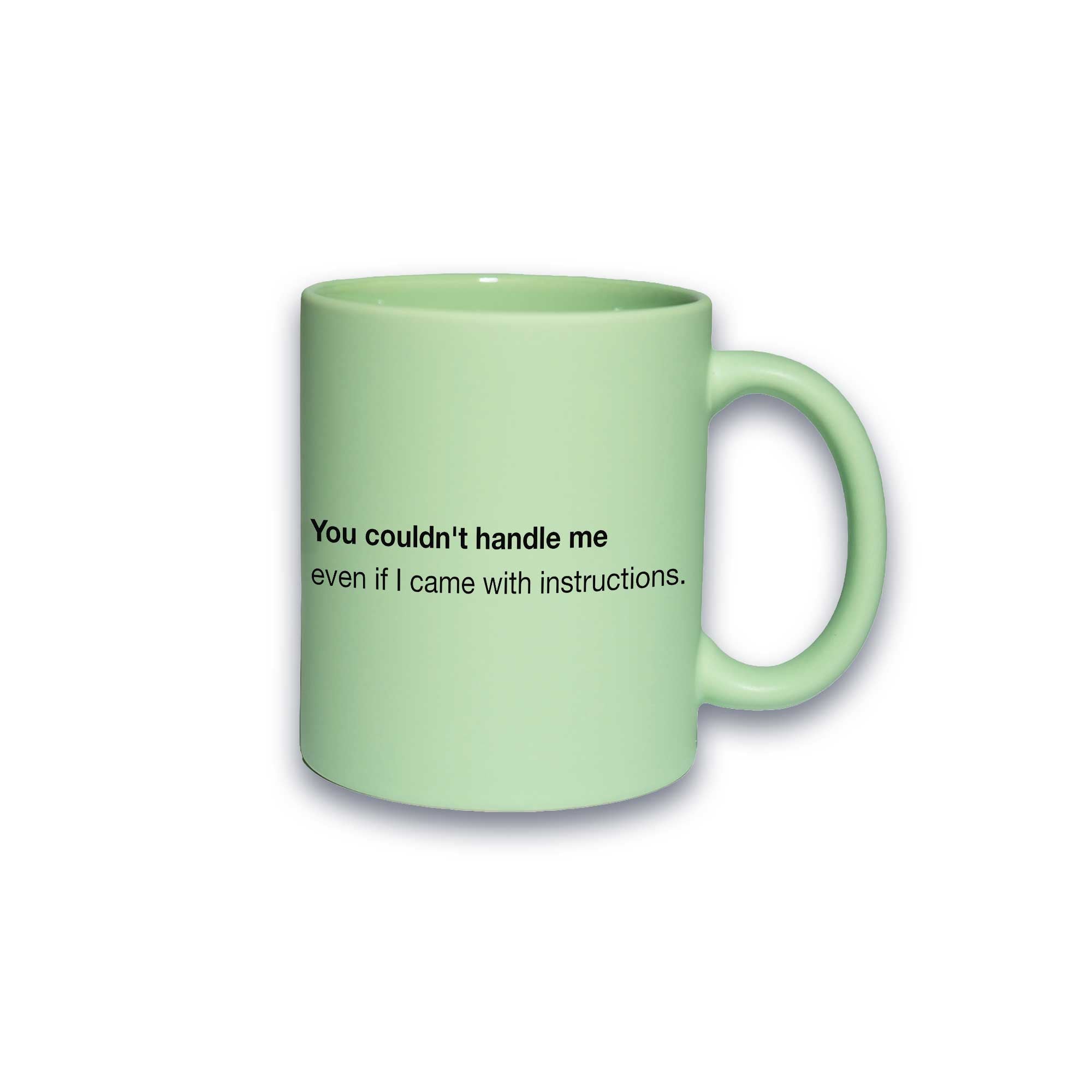 Pastell-Tasse - You couldn’t handle me even if I came with instructions.