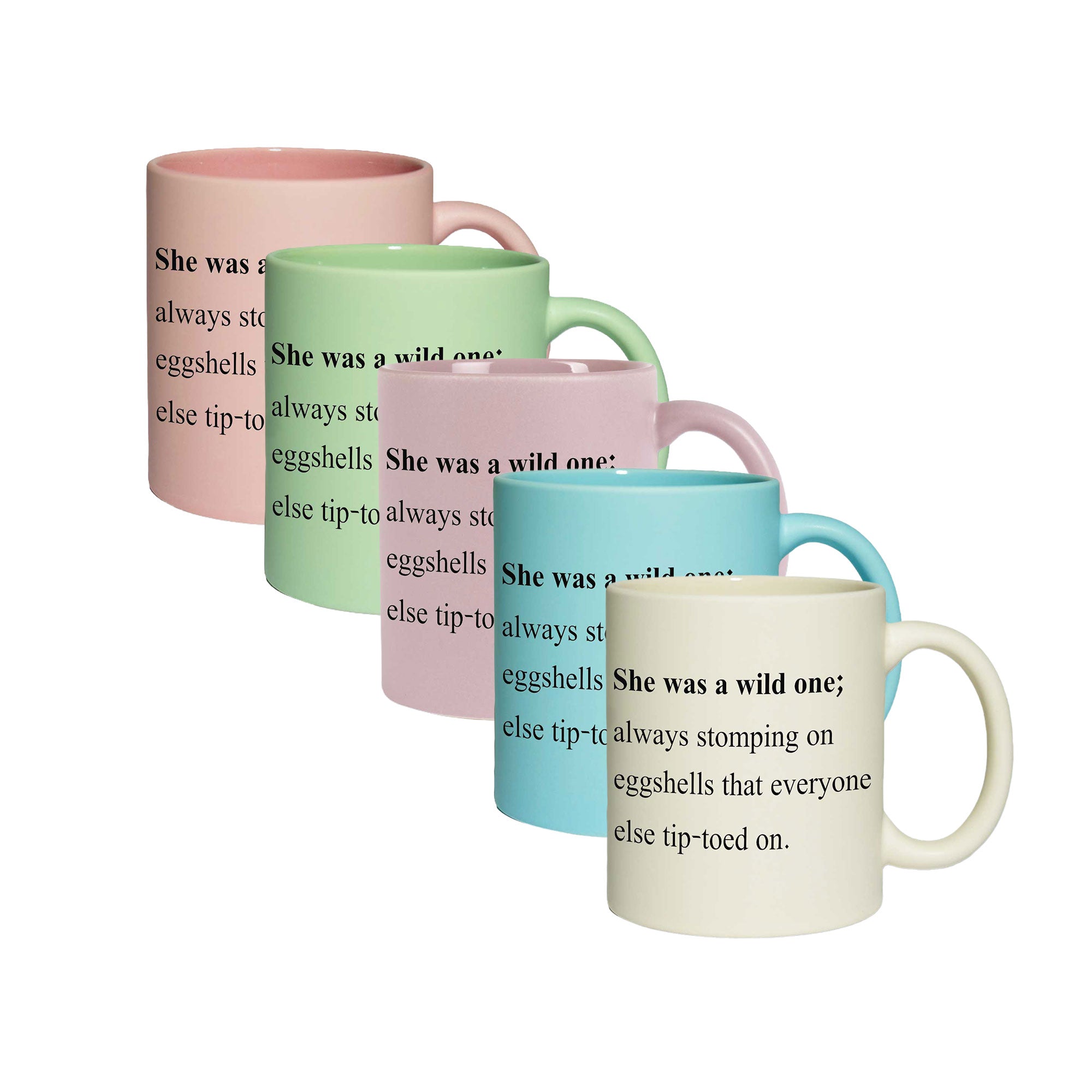Pastell-Tasse - She was a wild one; always stomping on eggshells that everyone else tip-toed on.